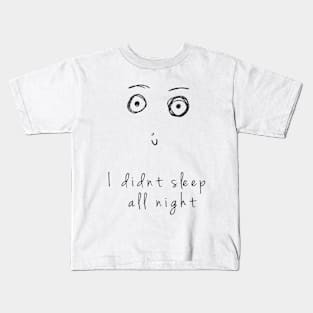 "I didnt sleep all night" Doodles Kids T-Shirt